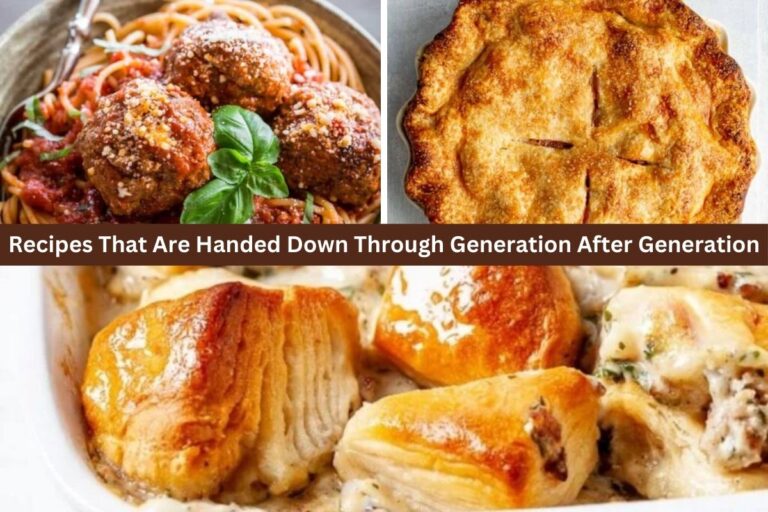 15 Recipes That Are Handed Down Through Generation After Generation